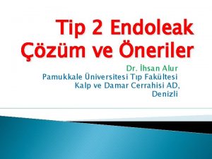 Tip 2 Endoleak zm ve neriler Dr hsan