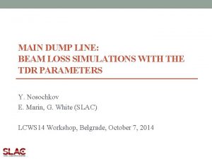 MAIN DUMP LINE BEAM LOSS SIMULATIONS WITH THE