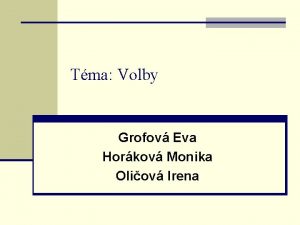 Tma Volby Grofov Eva Horkov Monika Oliov Irena