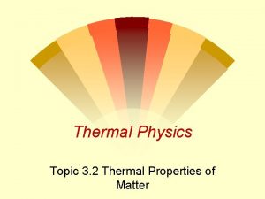 Thermal Physics Topic 3 2 Thermal Properties of