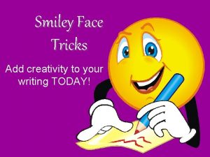 Smiley Face Tricks Add creativity to your writing