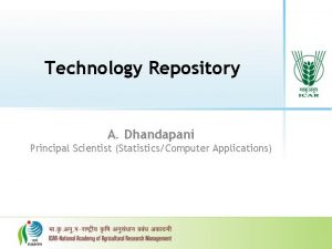 Technology Repository A Dhandapani Principal Scientist StatisticsComputer Applications