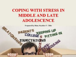 COPING WITH STRESS IN MIDDLE AND LATE ADOLESCENCE