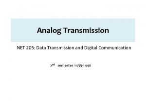 Analog Transmission NET 205 Data Transmission and Digital