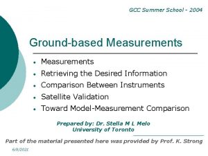 GCC Summer School 2004 Groundbased Measurements Measurements Retrieving