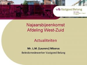 Najaarsbijeenkomst Afdeling WestZuid Actualiteiten Mr L M Laurens