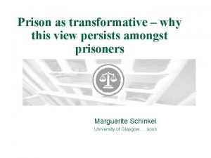 Prison as transformative why this view persists amongst