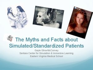 The Myths and Facts about SimulatedStandardized Patients Gayle