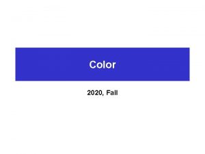 Color 2020 Fall Colorimetry Definition 12 n Colorimetry