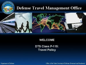 Defense Travel Management Office WELCOME DTS Class P115