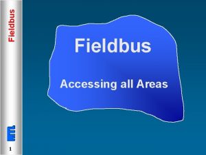 Fieldbus Accessing all Areas 1 Fieldbus Scope of