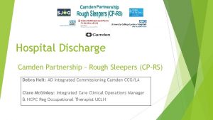 Hospital Discharge Camden Partnership Rough Sleepers CPRS Debra