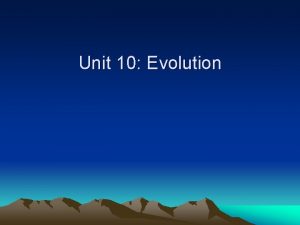 Unit 10 Evolution UNIT XI EVOLUTION Test Friday