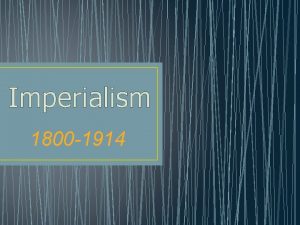 Imperialism 1800 1914 QUESTIONS How did democracy grow