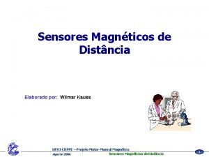 Sensores Magnticos de Distncia Elaborado por Wilmar Kauss