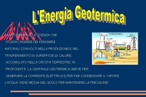 LA GEOTERMIA E LA SCIENZA CHE STUDIA LINSIEME