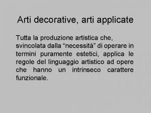 Arti decorative arti applicate Tutta la produzione artistica