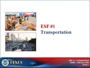 ESF 1 Transportation ESF 1 Transportation IS801 February