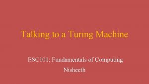 Talking to a Turing Machine ESC 101 Fundamentals