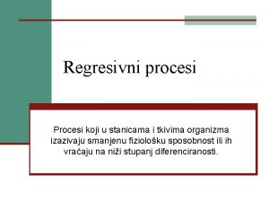 Regresivni procesi Procesi koji u stanicama i tkivima