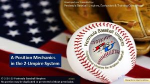 Developed and Presented by Peninsula Baseball Umpires Evaluation