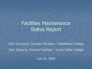 Facilities Maintenance Status Report John Ozurovich Director Facilities