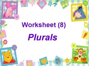 Worksheet 8 Plurals Plurals Singular a fan one