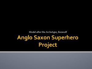 Model after the Archetype Beowulf Anglo Saxon Superhero