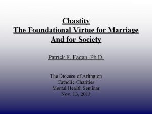 DRAFT ONLY Chastity The Foundational Virtue for Marriage