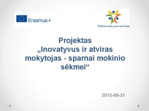 Projektas Inovatyvus ir atviras mokytojas sparnai mokinio skmei