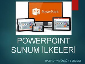 POWERPOINT SUNUM LKELER HAZIRLAYAN ZGR EREMET POWERPOINT NEDR