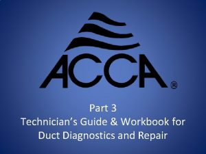 Part 3 Technicians Guide Workbook for Duct Diagnostics