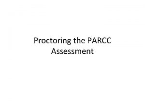 Proctoring the PARCC Assessment Student and Proctor Authorizations