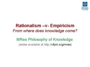 Rationalism v Empiricism From where does knowledge come