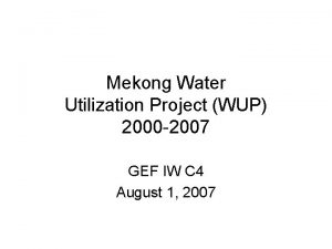 Mekong Water Utilization Project WUP 2000 2007 GEF