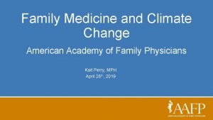 Family Medicine and Climate Change American Academy of