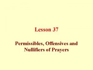 Lesson 37 Permissibles Offensives and Nullifiers of Prayers