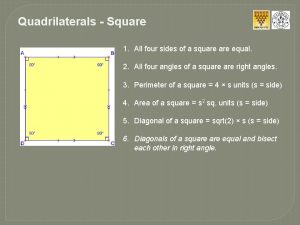 Quadrilaterals Square 1 All four sides of a