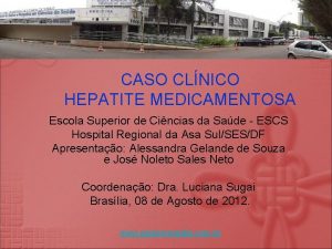 CASO CLNICO HEPATITE MEDICAMENTOSA Escola Superior de Cincias