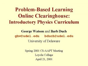 ProblemBased Learning Online Clearinghouse Introductory Physics Curriculum George