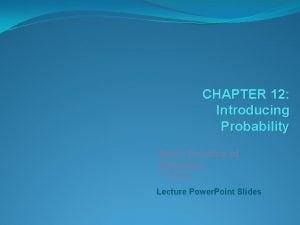 CHAPTER 12 Introducing Probability Basic Practice of Statistics