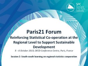 Paris 21 Forum Reinforcing Statistical Cooperation at the