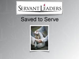 Saved to Serve Saved to Serve Discovering your