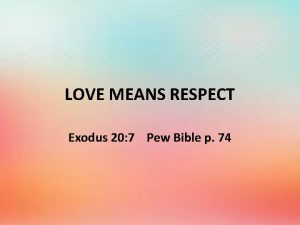 LOVE MEANS RESPECT Exodus 20 7 Pew Bible