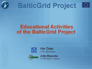 Baltic Grid Project Educational Activities of the Baltic
