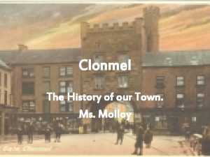 Clonmel The History of our Town Ms Molloy