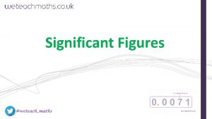 Significant Figures 09 June 2021 Significant Figures Numbers