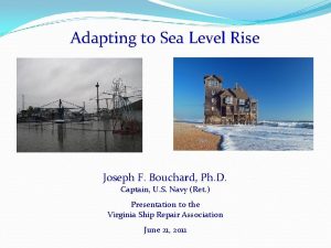Adapting to Sea Level Rise Joseph F Bouchard