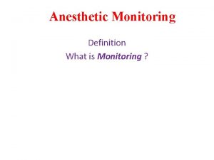 Anesthetic Monitoring Definition What is Monitoring Anesthetic Monitoring