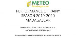 PERFORMANCE OF RAINY SEASON 2019 2020 MADAGASCAR DIRECTION